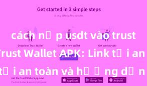 cách nạp usdt vào trust wallet Trust Wallet APK: Link tải an toàn và hướng dẫn cài đặt